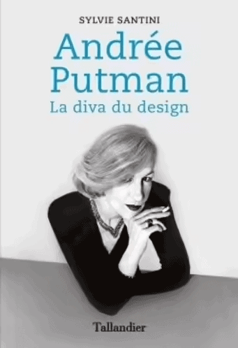 Sylvie Santini - Andrée Putman la diva du design